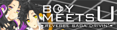 Boy meets U – Reverse Saga Drivin' –